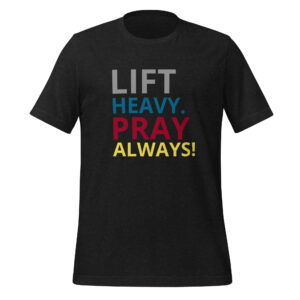 Tee - Lift Heavy Pray Always - Unisex t-shirt